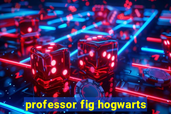 professor fig hogwarts