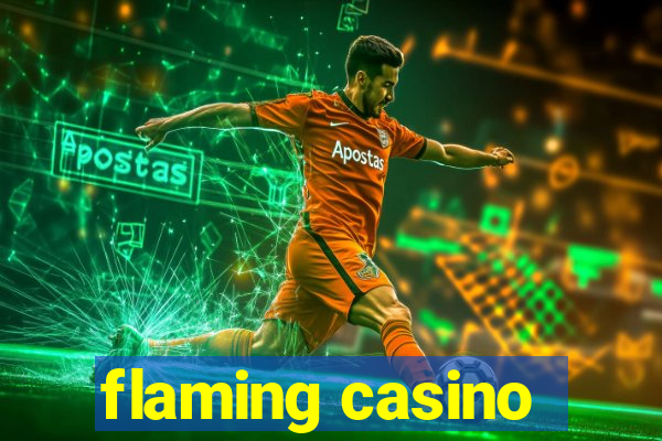 flaming casino