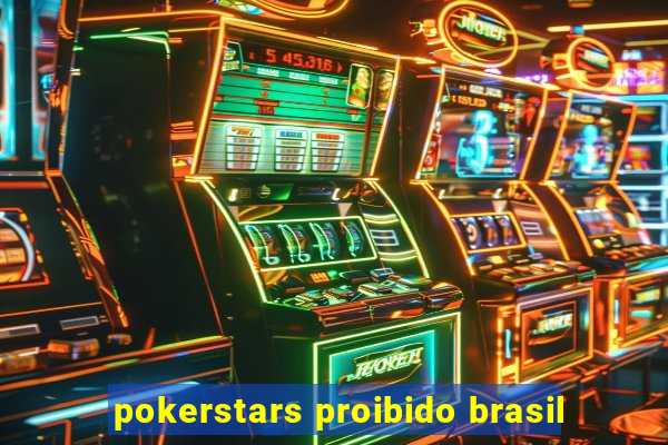 pokerstars proibido brasil