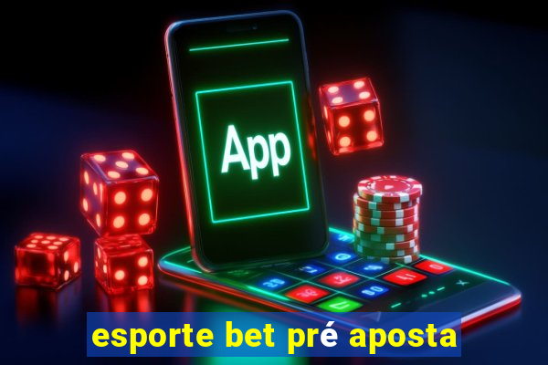 esporte bet pré aposta