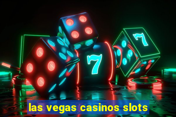 las vegas casinos slots