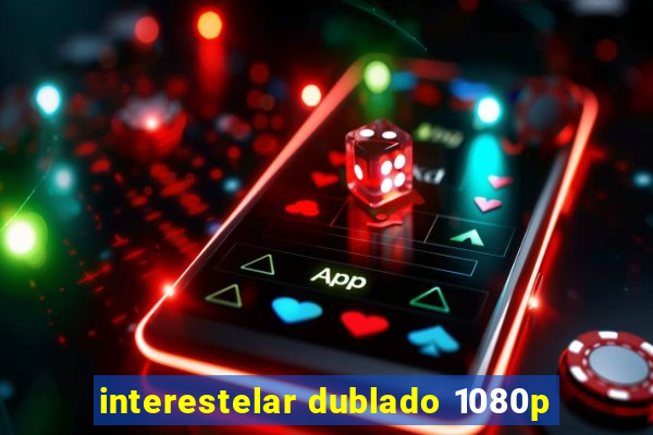 interestelar dublado 1080p