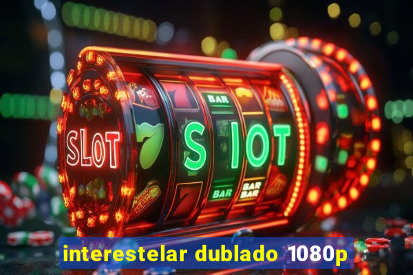 interestelar dublado 1080p