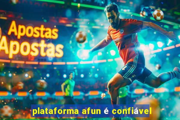 plataforma afun é confiável