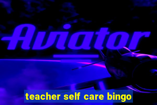 teacher self care bingo