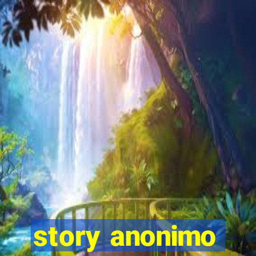 story anonimo