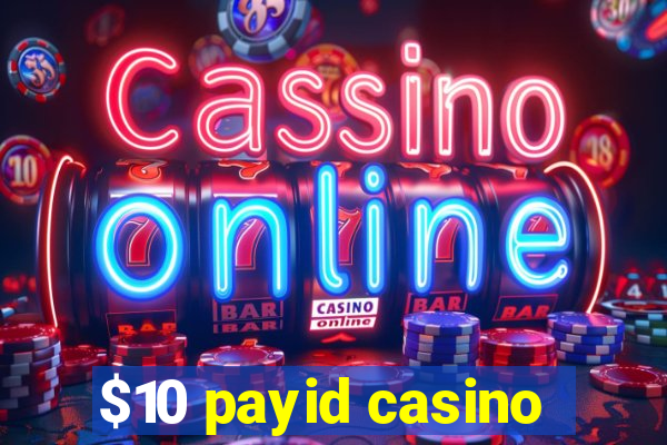 $10 payid casino