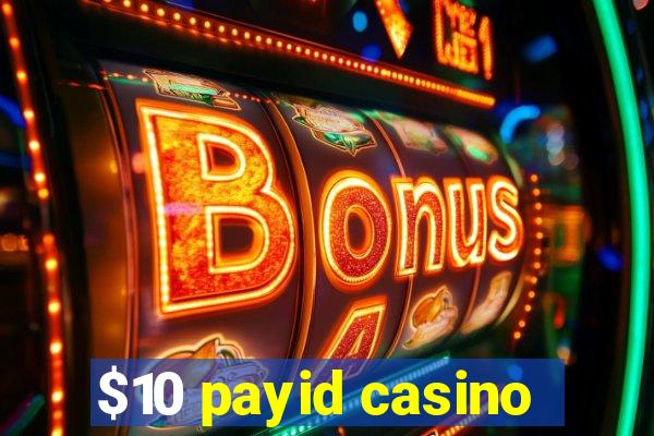 $10 payid casino