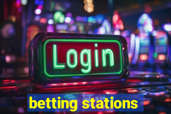 betting stations