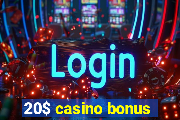 20$ casino bonus