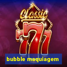 bubble maquiagem