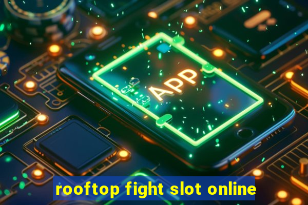 rooftop fight slot online