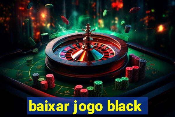 baixar jogo black