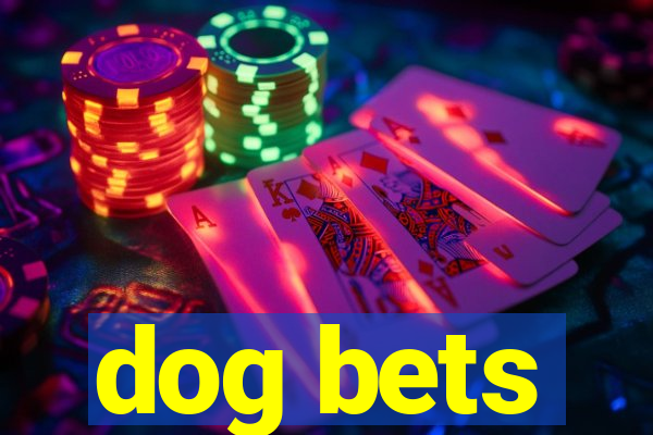 dog bets