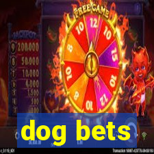 dog bets