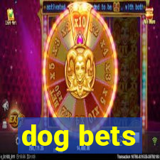 dog bets