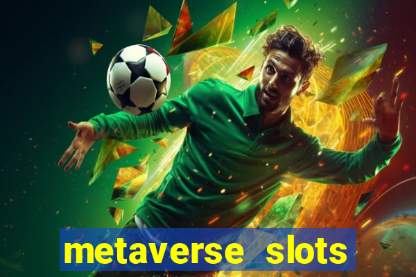 metaverse slots (early access)