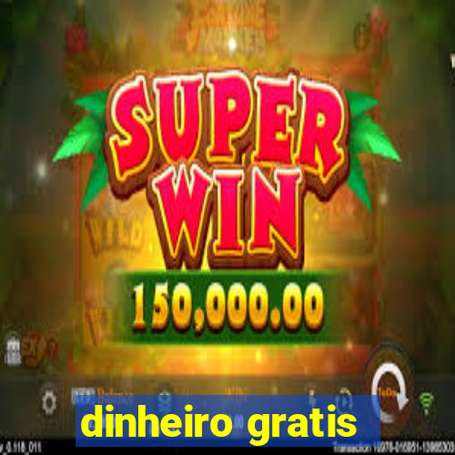 dinheiro gratis