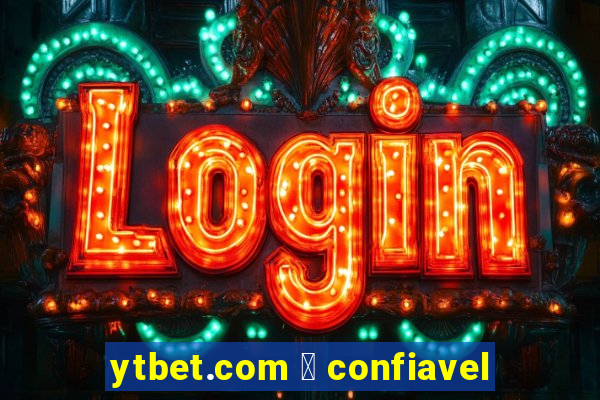 ytbet.com 茅 confiavel