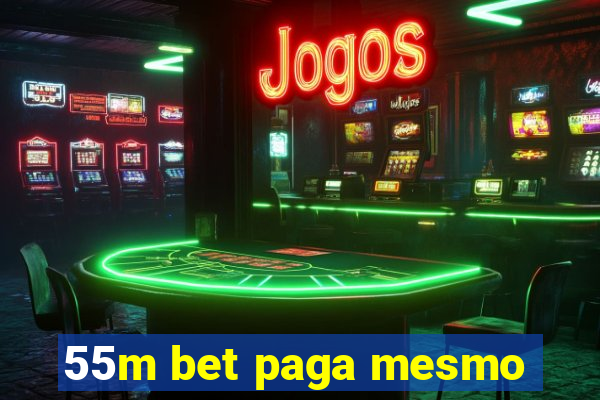 55m bet paga mesmo