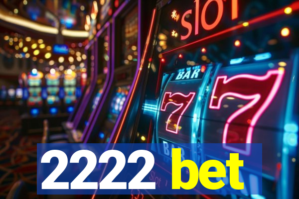 2222 bet