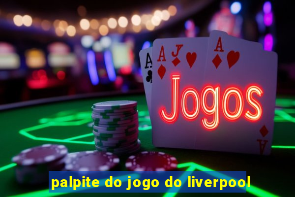 palpite do jogo do liverpool