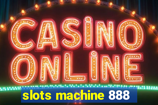 slots machine 888