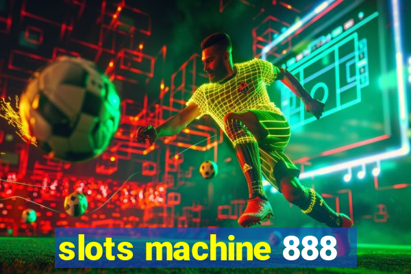 slots machine 888