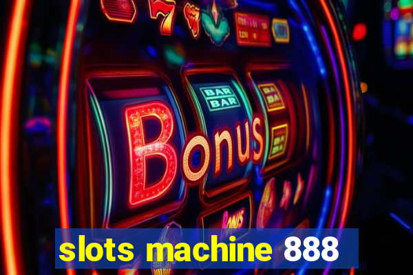 slots machine 888