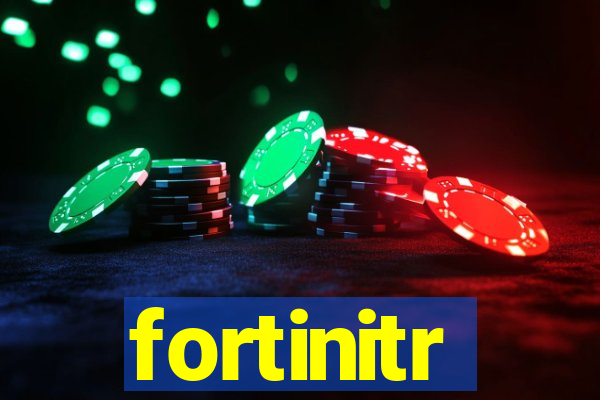 fortinitr