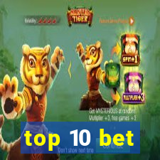 top 10 bet