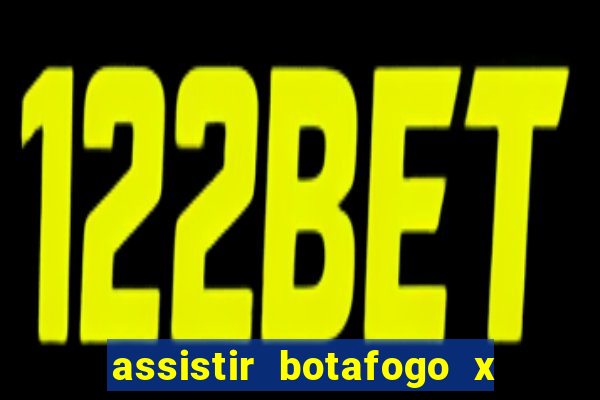 assistir botafogo x bahia ao vivo