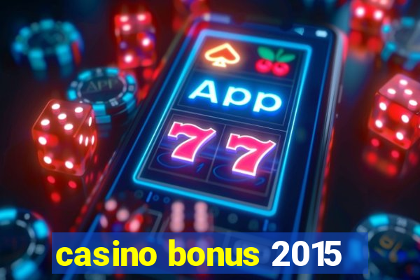 casino bonus 2015