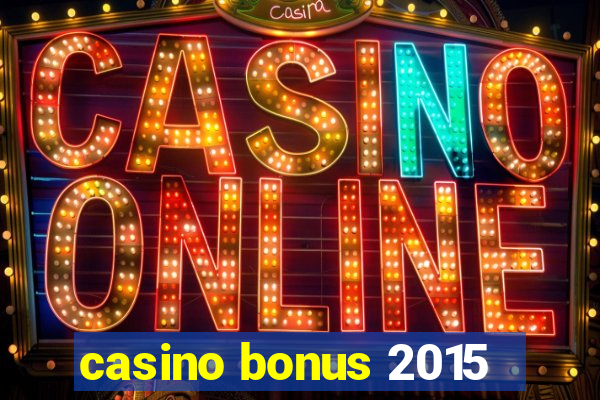 casino bonus 2015