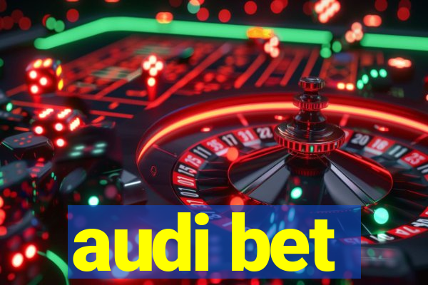 audi bet