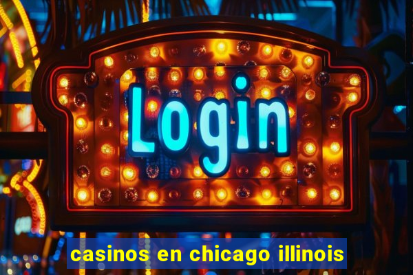 casinos en chicago illinois