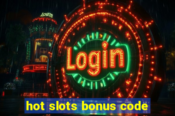 hot slots bonus code