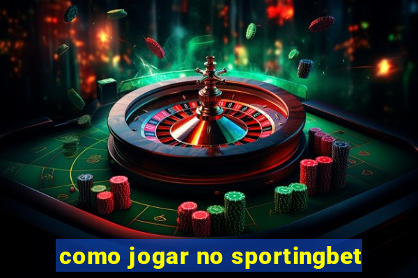 como jogar no sportingbet