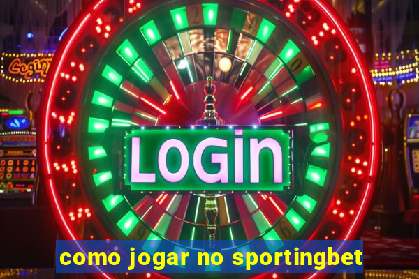 como jogar no sportingbet