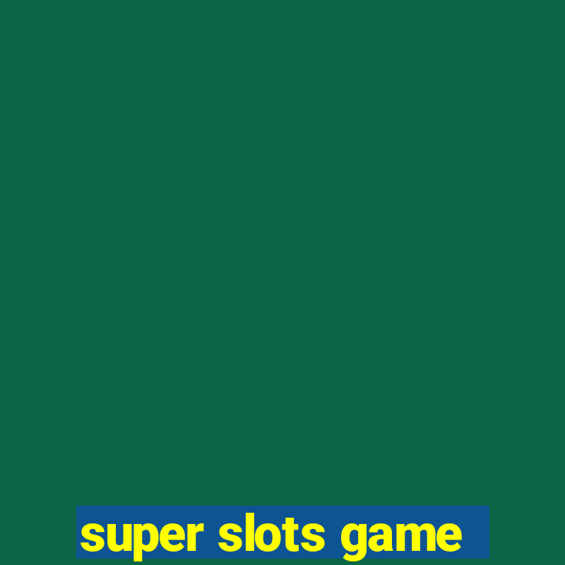 super slots game