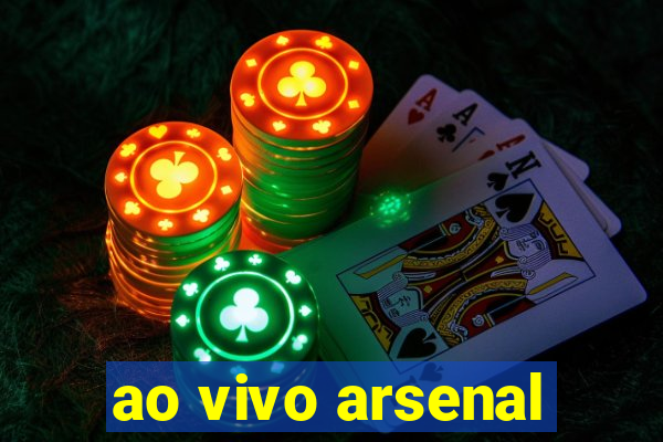 ao vivo arsenal