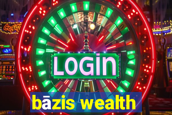 bāzis wealth