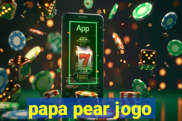 papa pear jogo