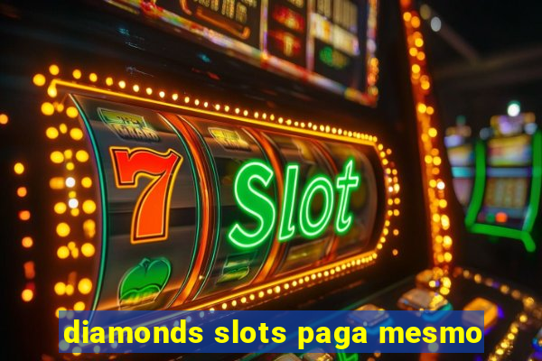 diamonds slots paga mesmo