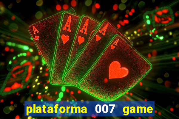 plataforma 007 game é confiável