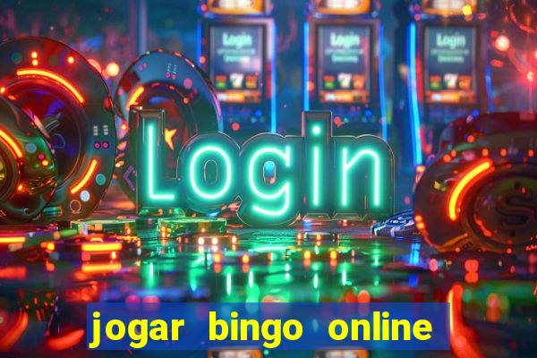 jogar bingo online e ganhar dinheiro