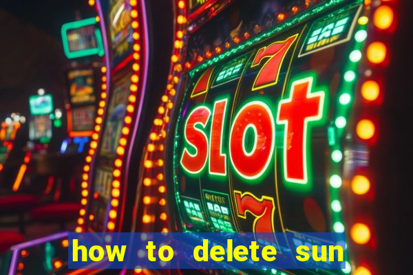 how to delete sun bingo account