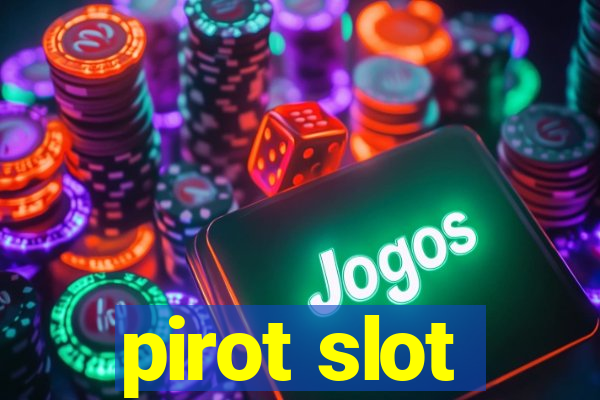 pirot slot