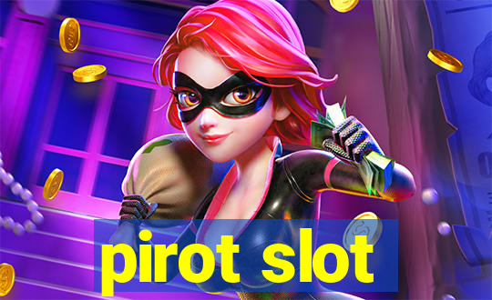 pirot slot