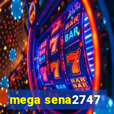 mega sena2747